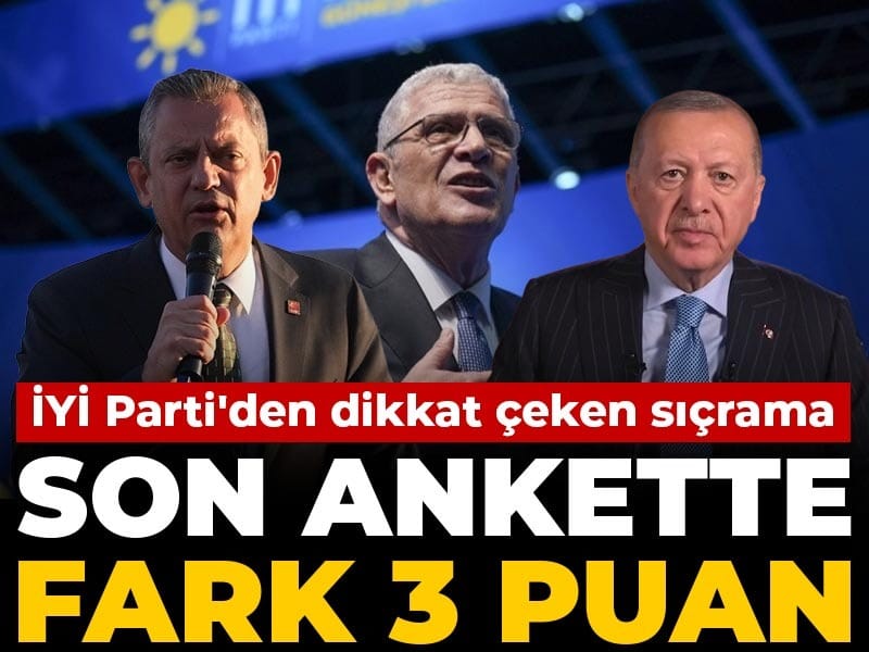 İYİ Parti’nin Anketlerdeki Sıçraması: Fark 3 Puan