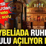 Heybeliada ruhban okulu aciliyor mu iyi partili kavuncudan hukumete 11 kritik soru sTcP8Wvj