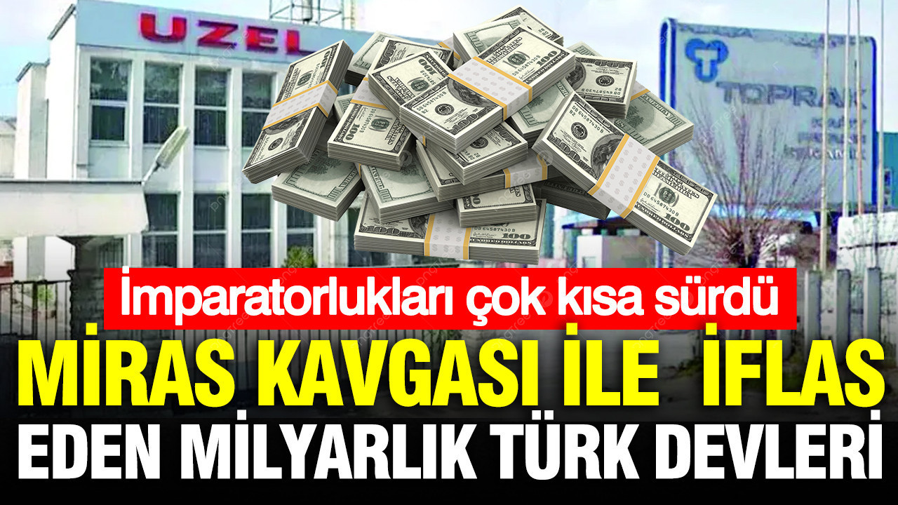 Miras kavgalari ile iflas eden milyarlik turk devleri GwMvPMAg